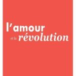 L’amour et la révolution